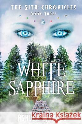 White Sapphire: The Sita Chronicles - Book Three Ashley Mayers 9781943918058 Grass Roof Publishing - książka