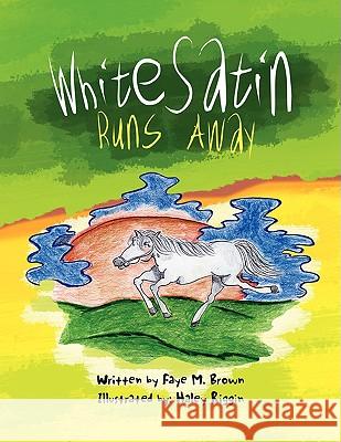 White Satin Runs Away Faye M. Brown 9781436380492 Xlibris Corporation - książka