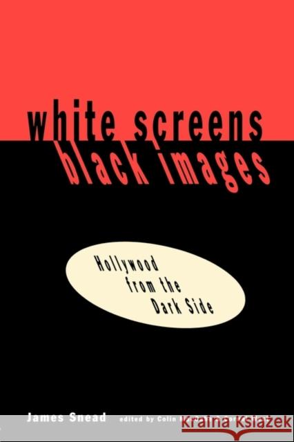 White Screens/Black Images: Hollywood from the Dark Side Snead, James 9780415905749 Routledge - książka