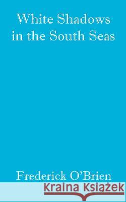 White Shadows in the South Seas Frederick Brien 9781932080315 Ross & Perry, - książka