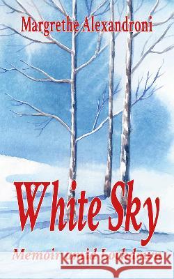 White Sky: Memoir amid Lockdown Margrethe Alexandroni 9781913438418 Asys Publishing - książka