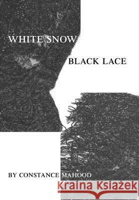 White Snow Black Lace Constance Mahood 9780595658077 iUniverse - książka