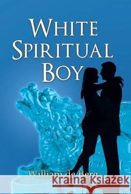 White Spiritual Boy William De Berg 9781490770468 Trafford Publishing - książka