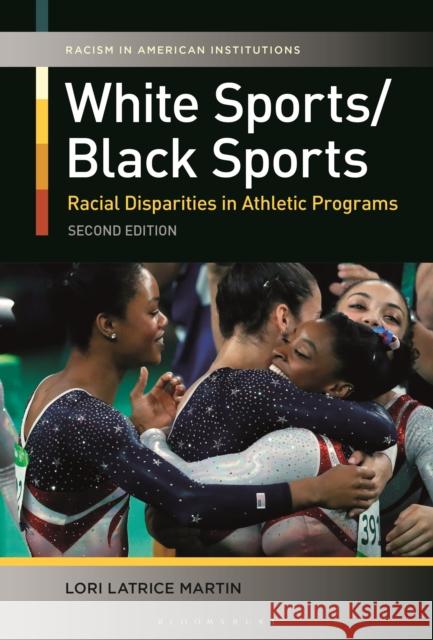 White Sports/Black Sports: Racial Disparities in Athletic Programs Lori Latrice (Louisiana State University, Baton Rouge, USA) Martin 9781440880377 Bloomsbury Publishing Plc - książka