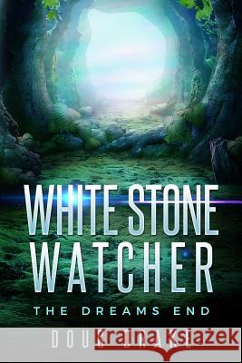 White Stone Watcher: The Dreams End Doug Drake 9781728626758 Independently Published - książka