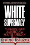 White Supremacy: A Comparative Study of American and South African History Fredrickson, George M. 9780195030426 Oxford University Press