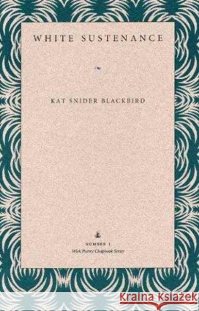 White Sustenance Kat Snider Blackbird 9780873385039 Kent State University Press - książka