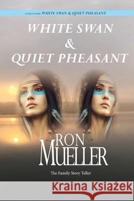 White Swan & Quite Pheasant Ron Mueller 9781682232057 Around the World Publishing LLC - książka