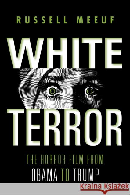 White Terror: The Horror Film from Obama to Trump  9780253060389 Indiana University Press - książka