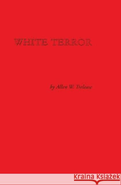 White Terror: The Ku Klux Klan Conspiracy and Southern Reconstruction Trelease, Allen W. 9780313211683 Greenwood Press - książka