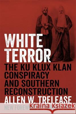 White Terror: The Ku Klux Klan Conspiracy and Southern Reconstruction Allen W. Trelease Karen Cox 9780807178744 LSU Press - książka