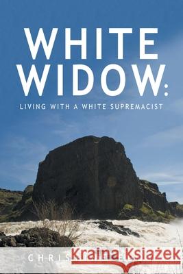 White Widow: Living with a White Supremacist Eddy, Christine 9781664131507 Xlibris Us - książka