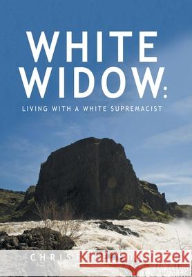 White Widow: Living with a White Supremacist Eddy, Christine 9781664131514 Xlibris Us - książka