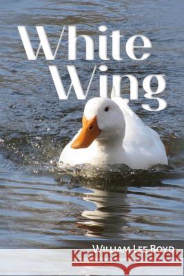 White Wing William Lee Boyd 9781544053257 Createspace Independent Publishing Platform - książka