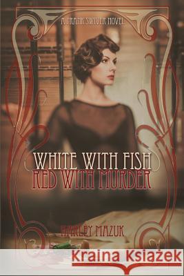 White with Fish, Red with Murder Harley Conway Mazuk 9781732045408 Old Vine Publishing Co - książka
