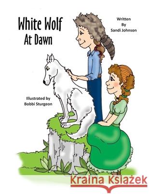 White Wolf At Dawn Bobbi Sturgeon Britt Brundige Sybrina Durant 9781675573099 Independently Published - książka