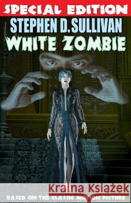 White Zombie - Special Edition Stephen D. Sullivan Derek M. Koch 9781494248086 Createspace - książka