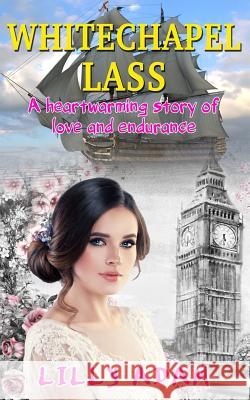 Whitechapel Lass: A heartwarming story of love and endurance Lilly Adam 9781790210633 Independently Published - książka