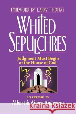 Whited Sepulchres: Judgment Must Begin at the House of God Anderson, Albert 9780759663664 Authorhouse - książka