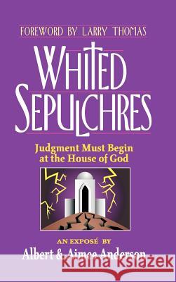 Whited Sepulchres: Judgment Must Begin at the House of God Anderson, Aimee 9780759664302 Authorhouse - książka