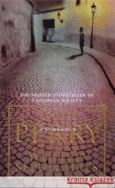 Whited Sepulchres (William Monk Mystery, Book 9): A twisting Victorian mystery of intrigue and secrets Anne Perry 9780747252542 Headline Publishing Group - książka
