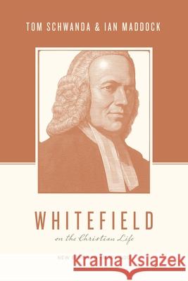 Whitefield on the Christian Life: New Birth to Enjoy God Ian Maddock 9781433566042 Crossway - książka