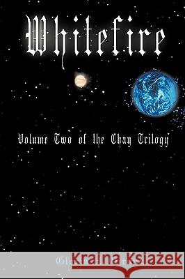 Whitefire: Volume Two of the Chay Trilogy Giroux, Gloria H. 9781440153204 iUniverse.com - książka