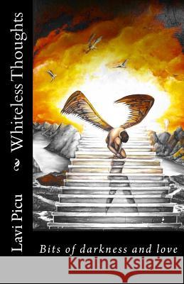 Whiteless Thoughts: Bits of Darkness and Love Lavi Picu 9780995958913 Lavi Picu - książka
