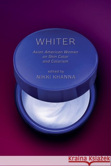 Whiter: Asian American Women on Skin Color and Colorism Nikki Khanna 9781479881086 New York University Press - książka