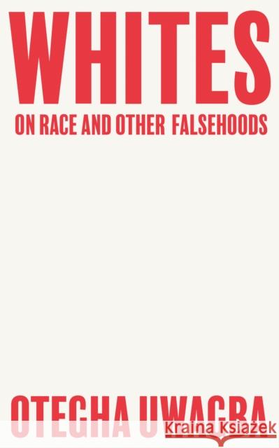 Whites: On Race and Other Falsehoods Otegha Uwagba 9780008440428 HarperCollins Publishers - książka
