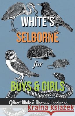 White's Selborne for Boys and Girls Gilbert White, Marcus Woodward 9781528701679 Read Books - książka