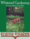 Whitetail Gardening: A Look at Micro-Food Plots Perkins, Vaughn Heath 9781420856446 Authorhouse