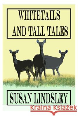 Whitetails and Tall Tales Susan Lindsley 9780997292091 Thomas Max Publishing - książka