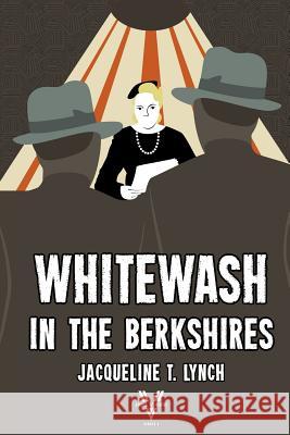 Whitewash in the Berkshires Jacqueline T. Lynch 9781523267811 Createspace Independent Publishing Platform - książka