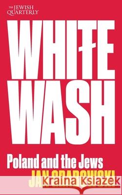 Whitewash: Poland and the Jews: Jewish Quarterly 257 Jan Grabowski 9781760645397 Jewish Quarterly - książka