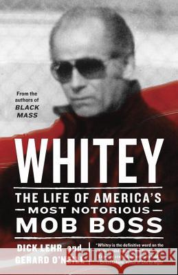 Whitey: The Life of America's Most Notorious Mob Boss Dick Lehr Gerard O'Neill 9780307986559 Broadway Books - książka