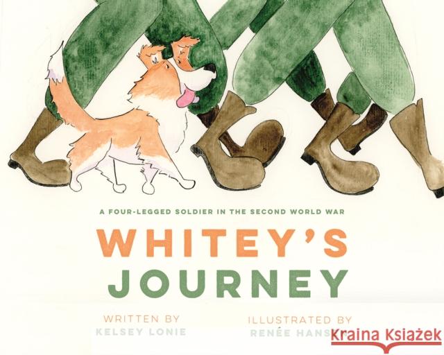 Whitey's Journey: A Four-legged Soldier in the Second World War Kelsey Lonie 9781772035575 Heritage House - książka