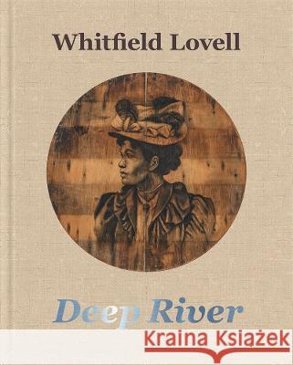 Whitfield Lovell: Deep River Whitfield Lovell 9780871300935 Eakins Press Foundation - książka