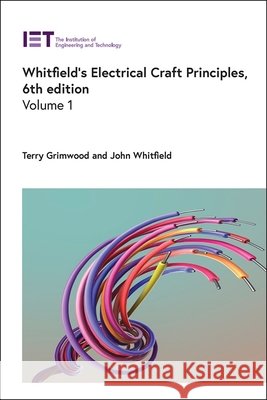 Whitfield's Electrical Craft Principles Terry Grimwood John Whitfield 9781837242542 Institution of Engineering & Technology - książka