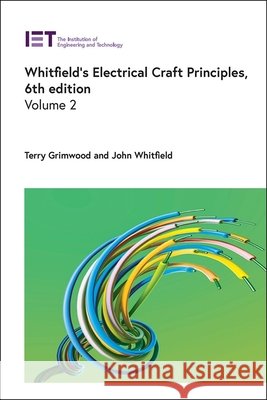 Whitfield's Electrical Craft Principles Terry Grimwood John Whitfield 9781837242566 Institution of Engineering & Technology - książka