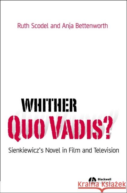 Whither Quo Vadis?: Sienkiewicz's Novel in Film and Television Scodel, Ruth 9781405183857 BLACKWELL PUBL - książka
