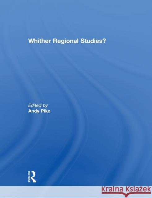 'Whither regional studies?' Andy Pike 9780415852081 Routledge - książka