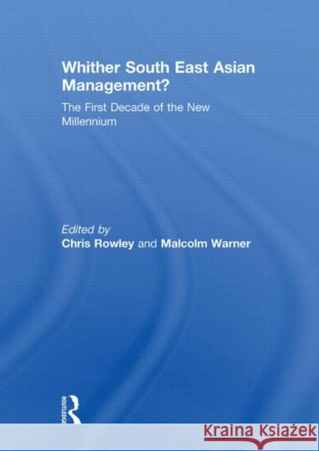 Whither South East Asian Management?: The First Decade of the New Millennium Rowley, Chris 9780415852098 Routledge - książka