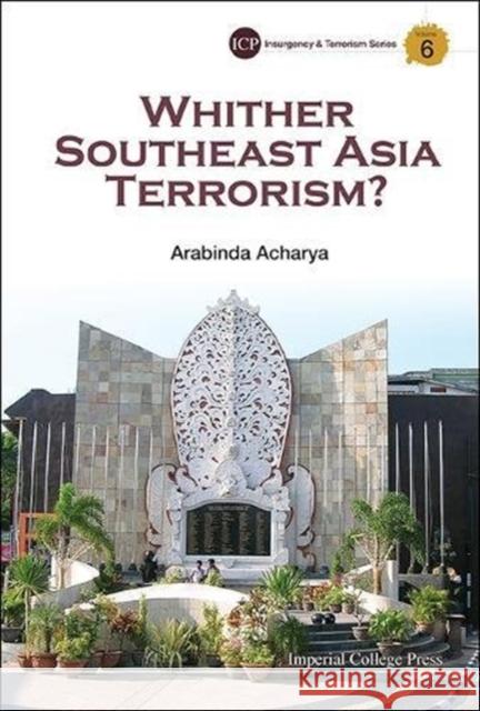 Whither Southeast Asia Terrorism? Arabinda Acharya 9781783263899 Imperial College Press - książka