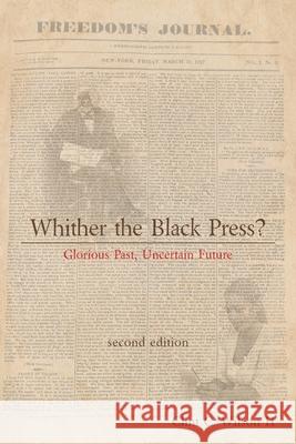 Whither the Black Press?: Glorious Past, Uncertain Future Clint C., II Wilson 9781664152649 Xlibris Us - książka