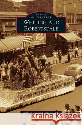 Whiting and Robertsdale Kimberly Eck, Jennifer Linko 9781531666590 Arcadia Publishing Library Editions - książka