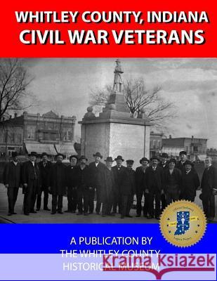 Whitley County Civil War Veterans Whitley County Historical Museum         Jeanette Brown Beverly Henley 9781507563113 Createspace Independent Publishing Platform - książka