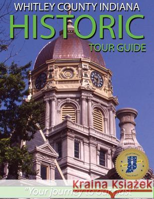 Whitley County Indiana Historic Tour Guide Pat Reed Beverly Henley Jeanette Brown 9781534618527 Createspace Independent Publishing Platform - książka