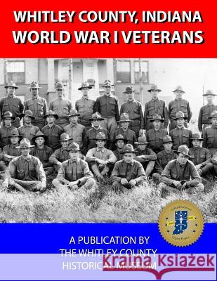 Whitley County, Indiana World War I Veterans I-Z Dani Tippmann Beverly Henley Jeanette Brown 9781983534966 Createspace Independent Publishing Platform - książka