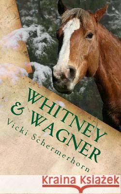 Whitney & Wagner: A Christmas Season Story Vicki Schermerhorn 9781494437053 Createspace - książka